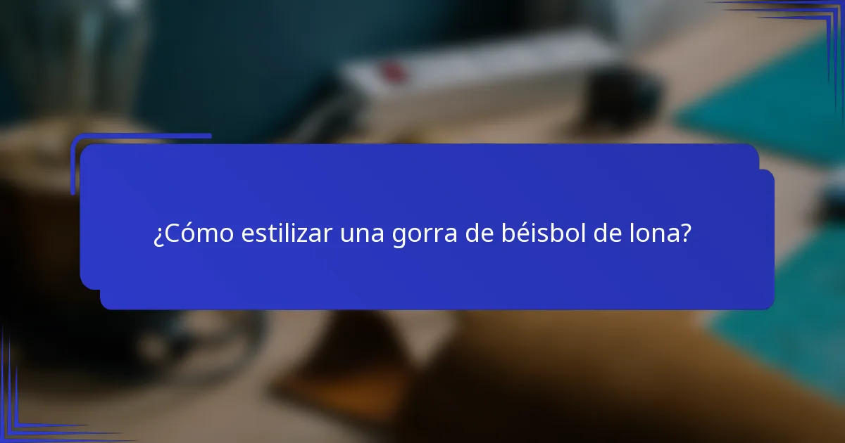 ¿Cómo estilizar una gorra de béisbol de lona?
