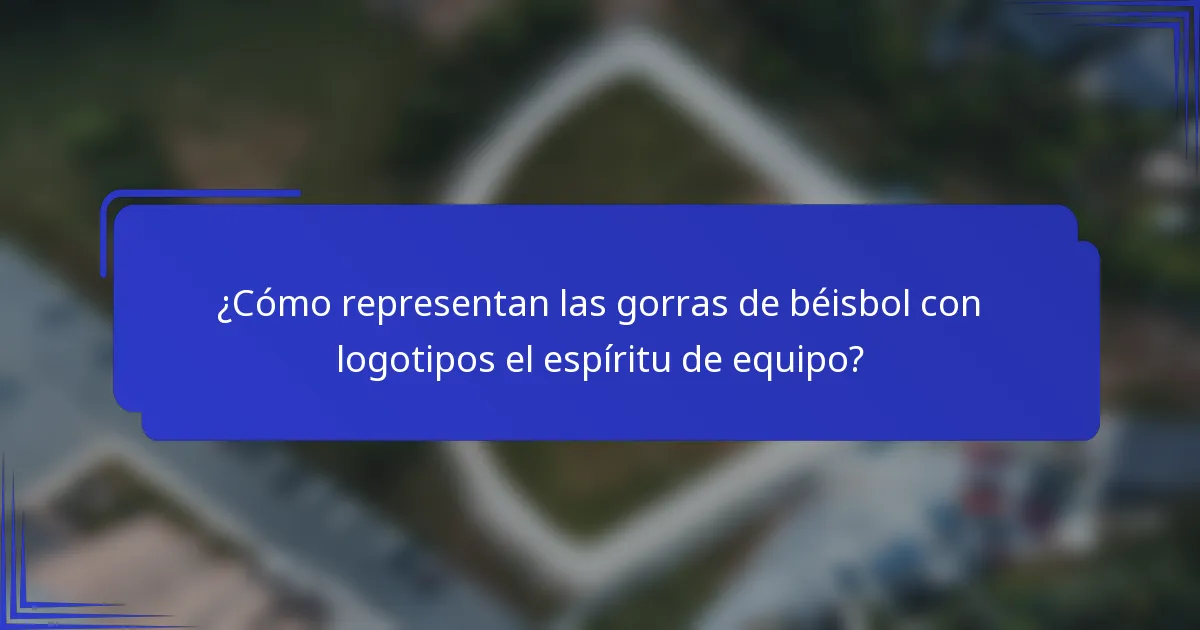 ¿Cómo representan las gorras de béisbol con logotipos el espíritu de equipo?