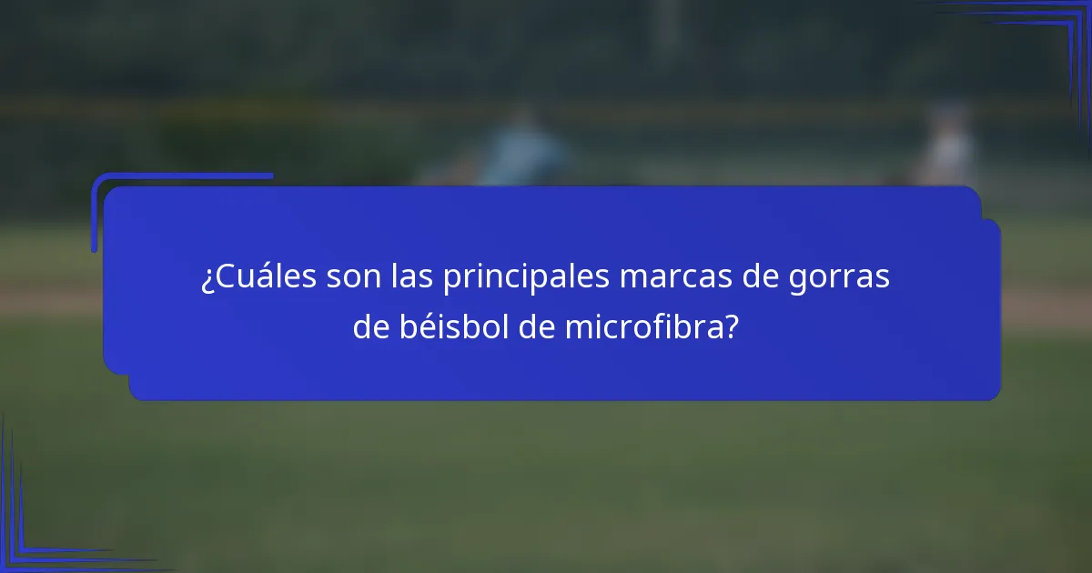¿Cuáles son las principales marcas de gorras de béisbol de microfibra?